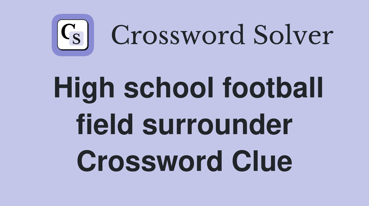 High school football field surrounder Crossword Clue Answers Crossword Solver